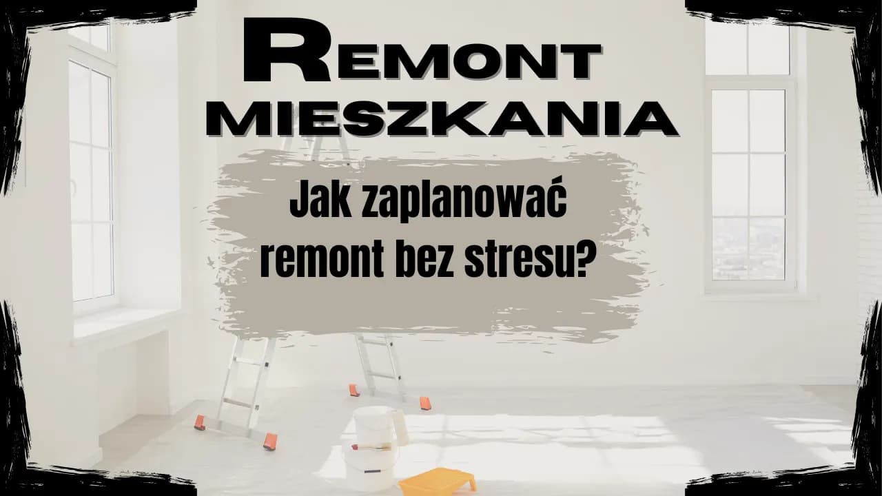 Remont mieszkania: Jak zacząć? Plan krok po kroku bez błędów